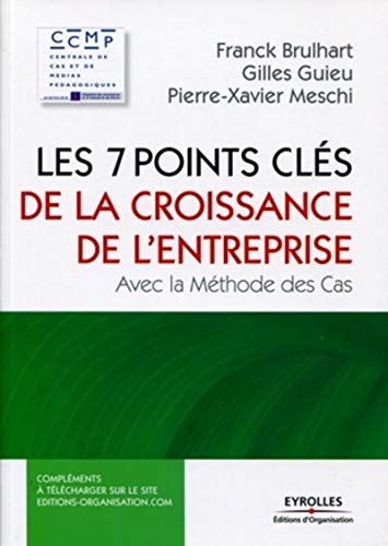 Les 7 points clés de la croissance en entreprise (French Edition) by Franck Brulhart, Gilles Guieu, Pierre-Xavier Meschi