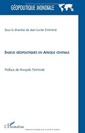 Enjeux géopolitiques en Afrique Centrale