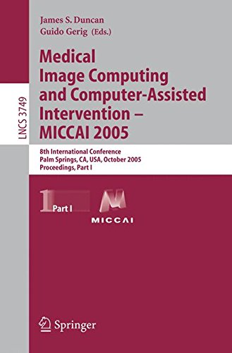 Download Medical Image Computing and Computer-Assisted Intervention – MICCAI 2005: 8th International Conference, Palm Springs, CA, USA, October 26-29, 2005, ... I (Lecture Notes in Computer Science) (Pt. 1)