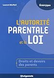 L'autorité parentale et la loi : Comment accompagner la réussite de vos enfants by