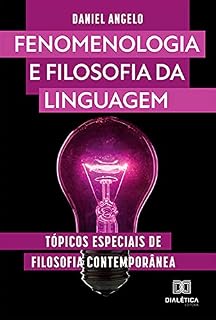 Livro Fenomenologia e filosofia da linguagem: tópicos especiais de filosofia contemporânea