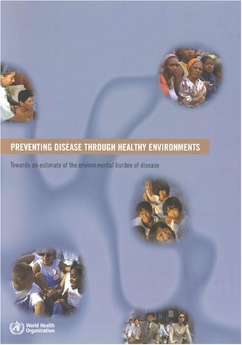 Download Preventing Disease Through Healthy Environments: Towards an Estimate of the Environmental Burden of Disease Download Preventing Disease Through Healthy Environments: Towards an Estimate of the Environmental Burden of Disease
