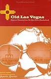 Old Las Vegas: Hispanic Memories from the New Mexico Meadowlands by Nasario García