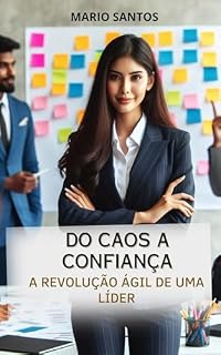 Livro Do Caos a Confiança: A revolução ágil de uma líder