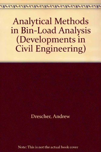 Analytical Methods in Bin-Load Analysis (Developments in Civil Engineering), by Andrew Drescher