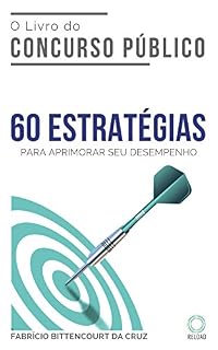 O Livro do Concurso Público: 60 ESTRATÉGIAS para aprimorar seu desempenho