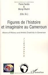 Figures de l'histoire et imaginaire au Cameroun