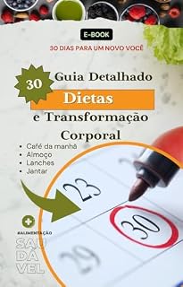 Livro 30 Dias para um Novo Você: Guia Detalhado de Dietas e Transformação Corporal