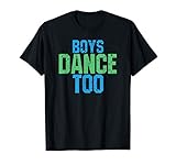 Boys Dance Too Funny Gift for Theatre Fans T-Shirt