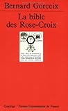 La Bible des Rose-Croix by Bernard Gorceix, Quadrige