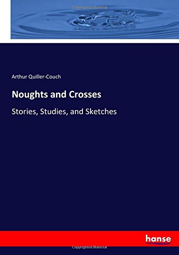 Noughts and Crosses: Stories, Studies, and Sketches