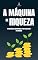 Livro A Máquina de Riqueza: Estratégias Comprovadas para Construir Patrimônio