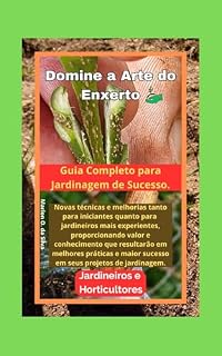 Livro Guia Completo de Enxerto de Plantas: Técnicas Essenciais para Jardineiros Iniciantes e Experientes