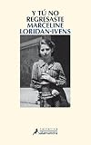 Y tu no regresaste (Spanish Edition) by Marceline Loridan-Ivens