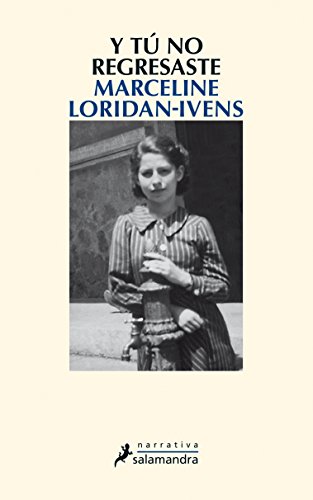 Y tu no regresaste (Spanish Edition) by Marceline Loridan-Ivens