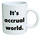 Funny Mug - It's accrual world, accountant, auditor, BLACK CPA - 11 OZ Coffee Mugs - Funny Inspirational and sarcasm - By A Mug To Keep TM
