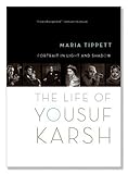 Portrait in Light and Shadow: The Life of Yousuf Karsh
