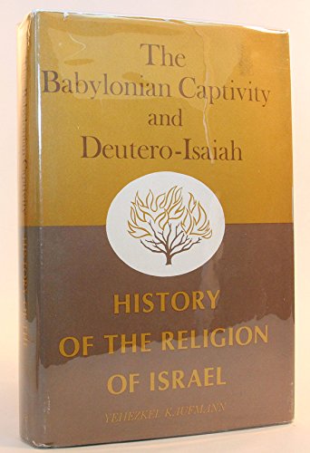 The Babylonian captivity and Deutero-Isaiah (History of the religion of Israel)