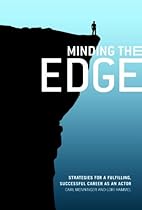 Minding the Edge: Strategies for a Fulfulling; Successful Career as an Actor