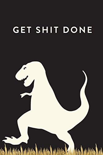 Get Shit Done, Daily Monthly & Weekly Academic Student Planner | 2018-2019: Dinosaur, August 2018 - July 2019, 6" x 9" (Academic Student Planner with ... Women, Teenagers, Girls, Students & Teachers) Paperback – 2 Mar 2018