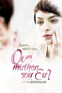 Livro Espelho, espelho meu que mulher sou eu?
