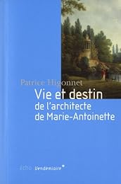 Vie et destin de l'architecte de Marie-Antoinette