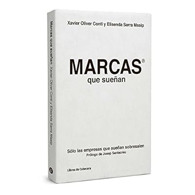 Marcas Que Sueñan: Sólo Las Empresas Que Sueñan Sobresalen (Tematicos Sectoriales) Marcas Que Sueñan: Sólo Las Empresas Que Sueñan Sobresalen (Tematicos Sectoriales)
