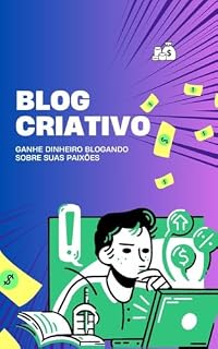 Livro BLOG CRIATIVO: Ganhe dinheiro blogando sobre suas paixões.