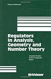 Regulators in Analysis, Geometry and Number Theory, , 0817641157