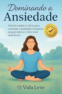 Livro Dominando a Ansiedade: O Guia Completo