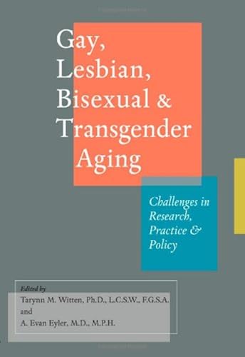 Download Gay, Lesbian, Bisexual and Transgender Aging – Challenges in Research, Practice and Policy PDF