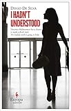 I Hadn't Understood (The Vincenzo Malinconico Novels Book 1) by Diego De Silva, Antony Shugaar
