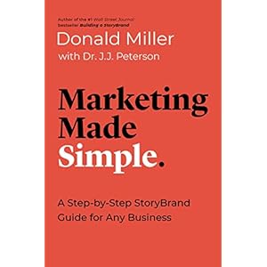 Marketing Made Simple: A Step-by-Step StoryBrand Guide for Any Business (Made Simple Series)