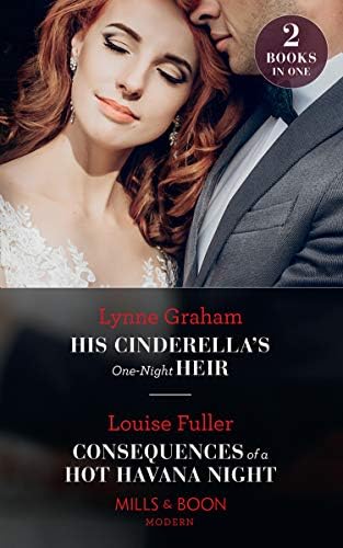 His Cinderella's One-Night Heir: His Cinderella's One-Night Heir / Consequences of a Hot Havana Night (Mills & Boon Modern)