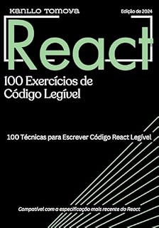 Livro 100 Técnicas de Código Legível em React: 100 Técnicas para Escrever Código Legível em React