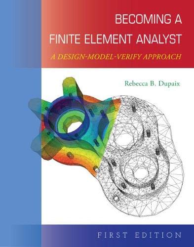 Becoming a Finite Element Analyst: A Design-Model-Verify Approach