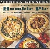 The Humble Pie: 50 Tortes, Quiches, Pizzas, and Empanadas by 