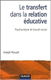 Le transfert dans la relation éducative : Psychanalyse et travail social by 