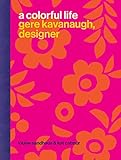 A Colorful Life: Gere Kavanaugh, Designer by