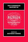 The Cambridge History of Russia: Volume 1, From Early Rus' to 1689: From Early Rus' to 1689 v. 1