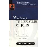 Exploring the Epistles of John (John Phillips Commentary Series)