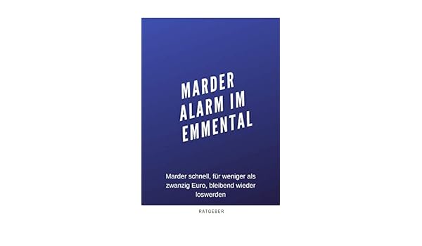 Amazon Com Marder Alarm Im Emmental Wie Auch Sie Marder Sofort
