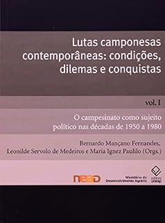 Livro Lutas camponesas contemporâneas - condições, dilemas e conquistas - Vol. I: O campesinato como sujeito político nas décadas de 1950 a 1980
