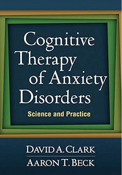 Cognitive Therapy Of Anxiety Disorders Science And Practice 9781609189921 Medicine Health Science Books Amazon Com