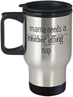 Mama Needs a Mother Effing Nap Mug, Funny Travel Coffee Cup