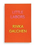 "Little Labors" av Rivka Galchen
