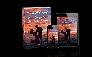 Livro A Arte da Conquista: Como conquistar o coração de alguém