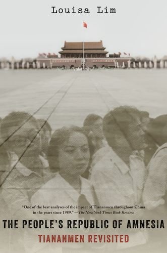 The People's Republic of Amnesia: Tiananmen Revisited by Louisa Lim (2015-06-01)
