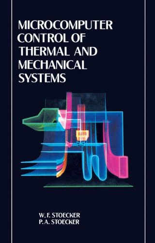 Microcomputer Control of Thermal and Mechanical Systems by William Stoecker