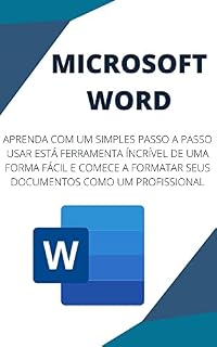 Livro Word Aprenda com um simples passo a passo utilizar desta incrível ferramenta de uma Forma Facíl e comece a formatar seus documentos como um profissional.